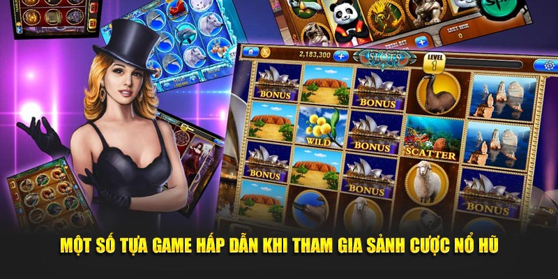 Một số tựa game hấp dẫn khi tham gia trải nghiệm sảnh cược